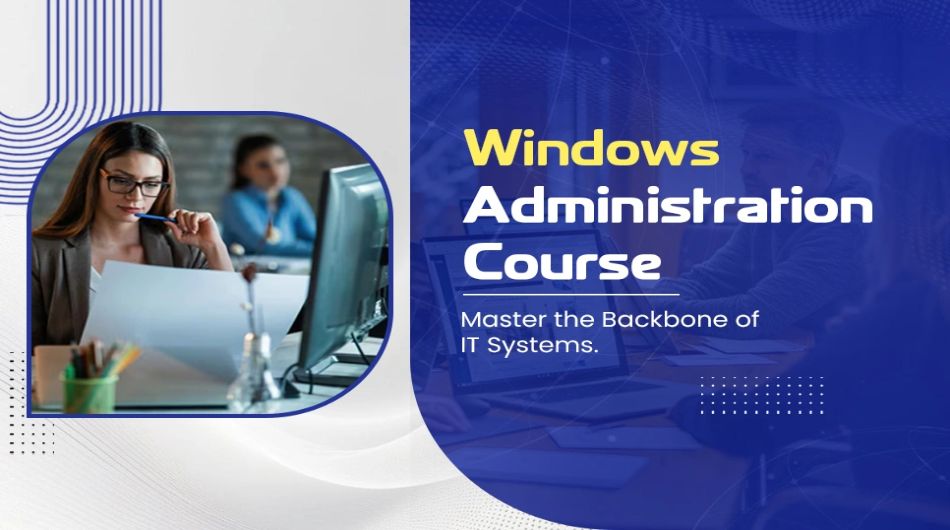 Windows Administration Course with Industry Based Training