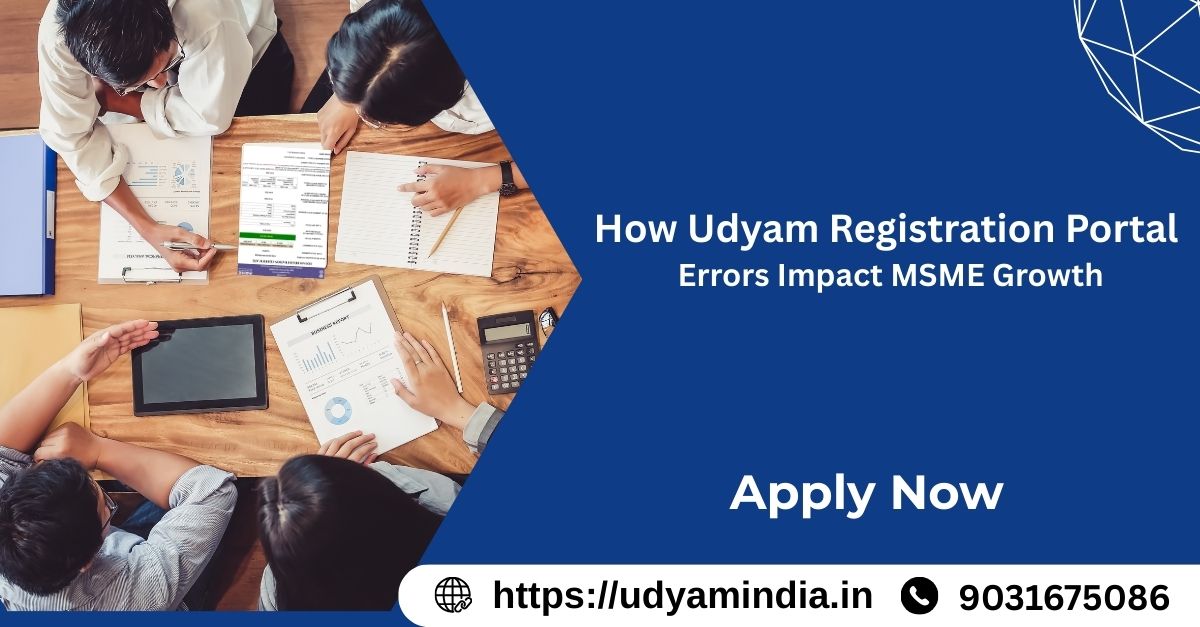 How Udyam Registration Portal Errors Impact MSME Growth