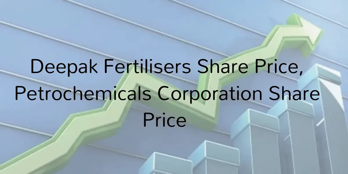 Deepak Fertilisers Share Price