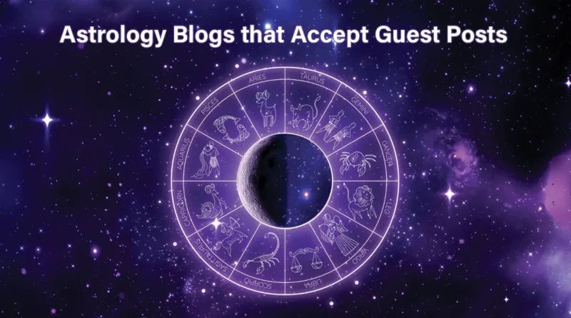 Astrology Blogs that Accept Guest Posts