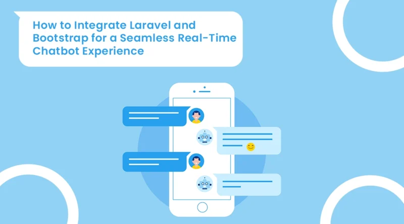real-time chatbot using Laravel and Bootstrap involves several steps
