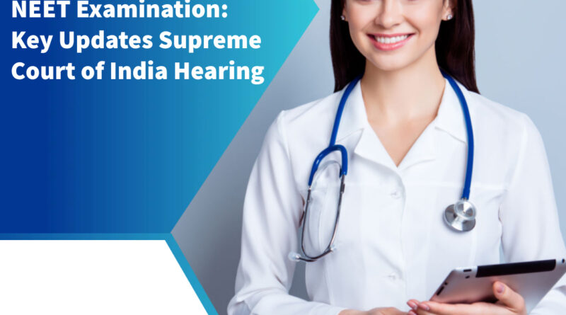 NEET Examination Key Updates Supreme Court of India Hearing