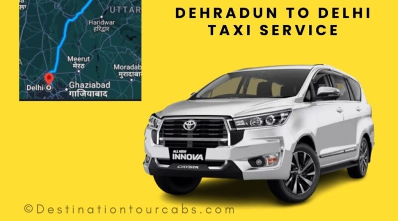 Dehradun to Delhi Taxi Service 1024x683 1
