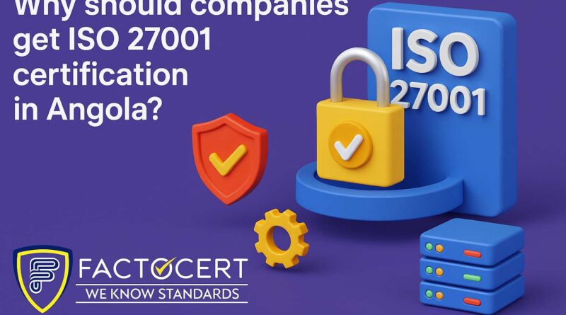 Why should companies get ISO 27001 certification in Angola? 1 resized image 99kb v2